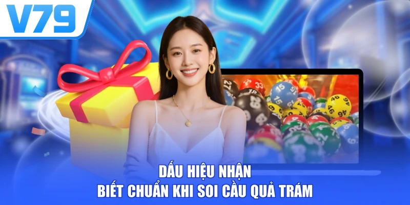 Dấu hiệu nhận biết chuẩn khi soi cầu quả trám