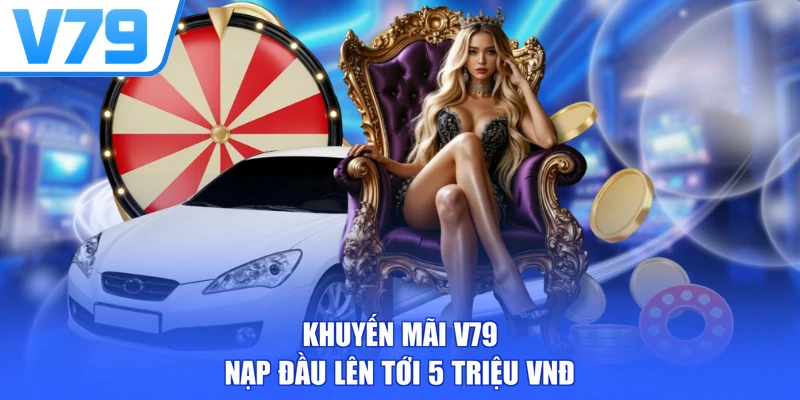 Khuyến mãi V79 nạp đầu lên tới 5 triệu VNĐ